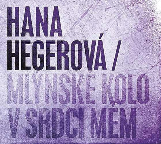 Hana Hegerová - Mlýnské kolo v srdci mém, CD