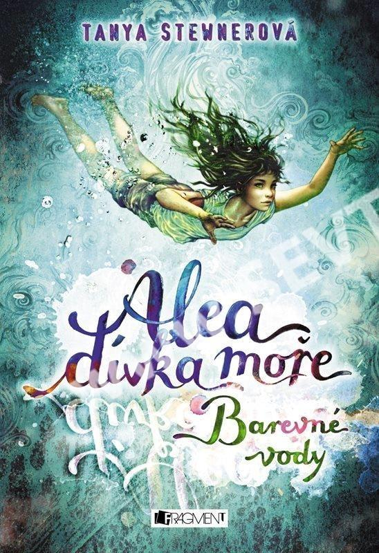 Alea - dívka moře: Barevné vody - Tanya Stewnerová